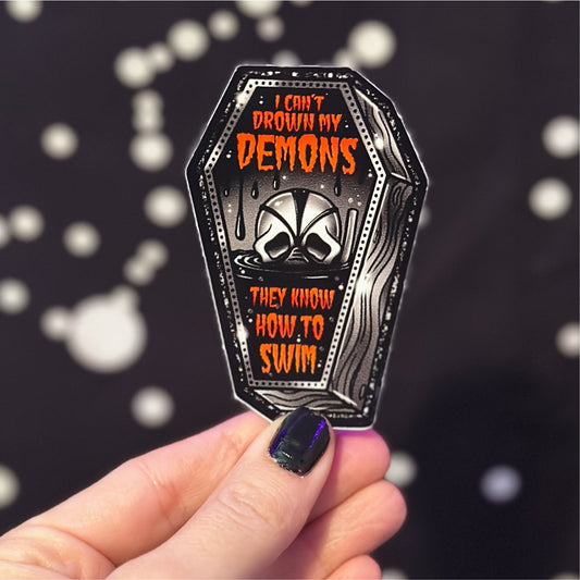 Drown my Demons Sticker